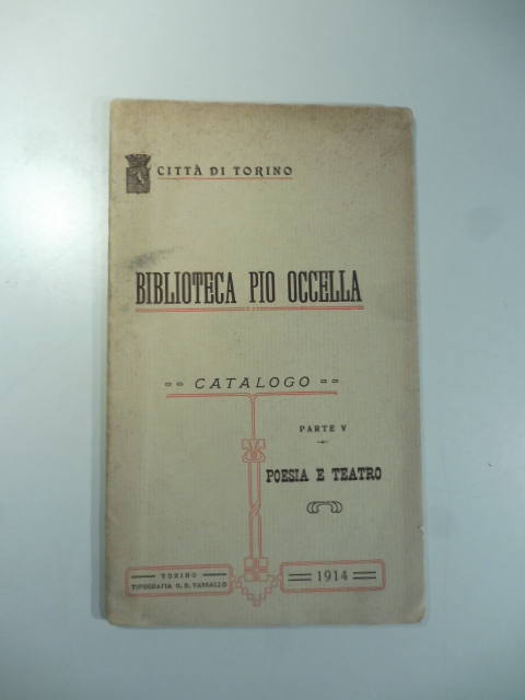 Città di Torino. Biblioteca Pio Occella. Catalogo parte V. Poesia e teatro
